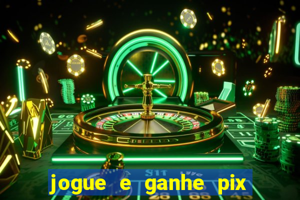 jogue e ganhe pix na hora